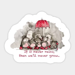 If it never rains, we´ll never grow. Sticker